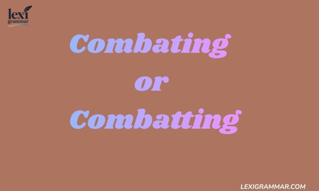 Combating or Combatting