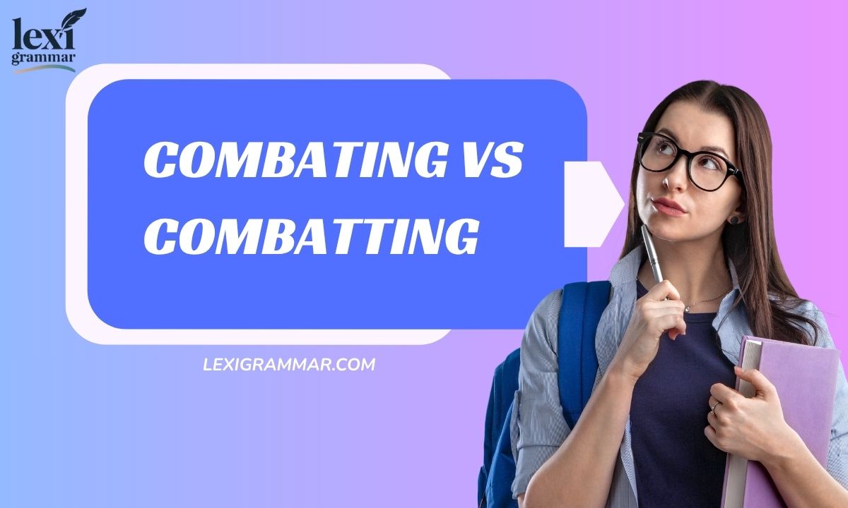 Combating vs Combatting