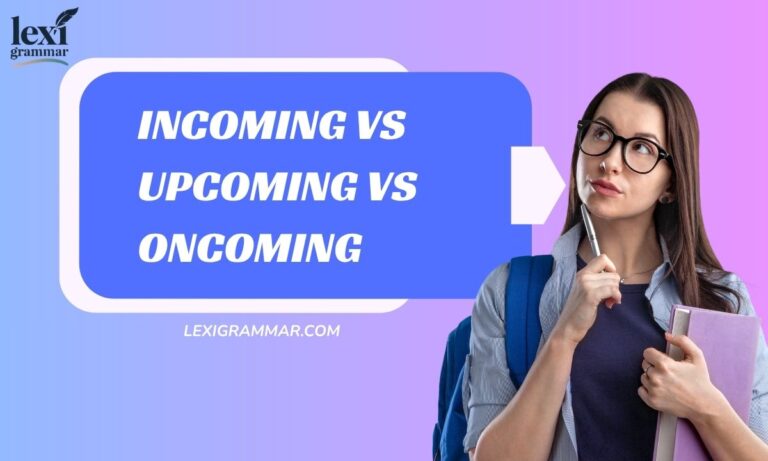 Incoming vs Upcoming vs Oncoming