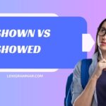 Shown vs Showed