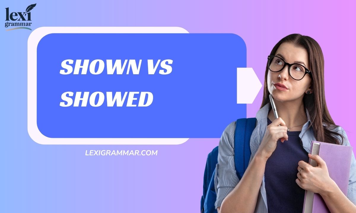 Shown vs Showed
