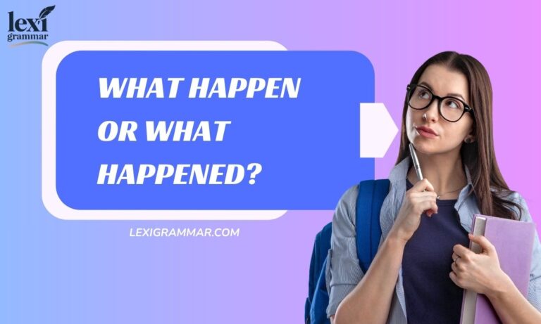 What Happen or What Happened