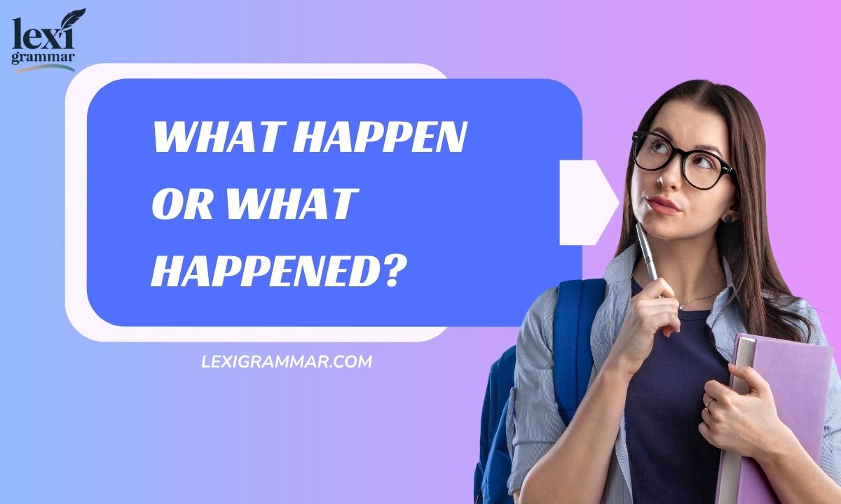 What Happen or What Happened