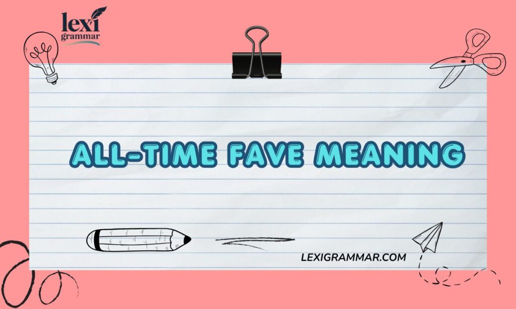 All-Time Fave Meaning
