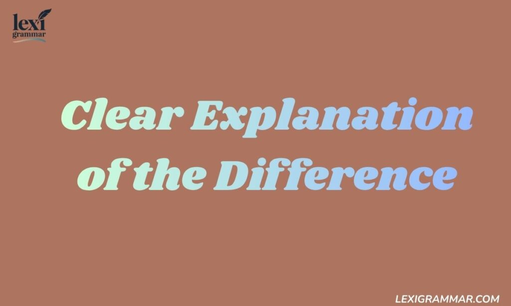 Clear Explanation of the Difference