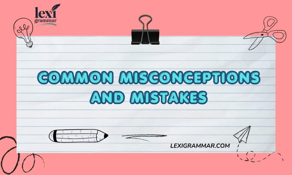 Common Misconceptions and Mistakes