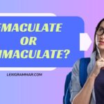 Emaculate or Immaculate