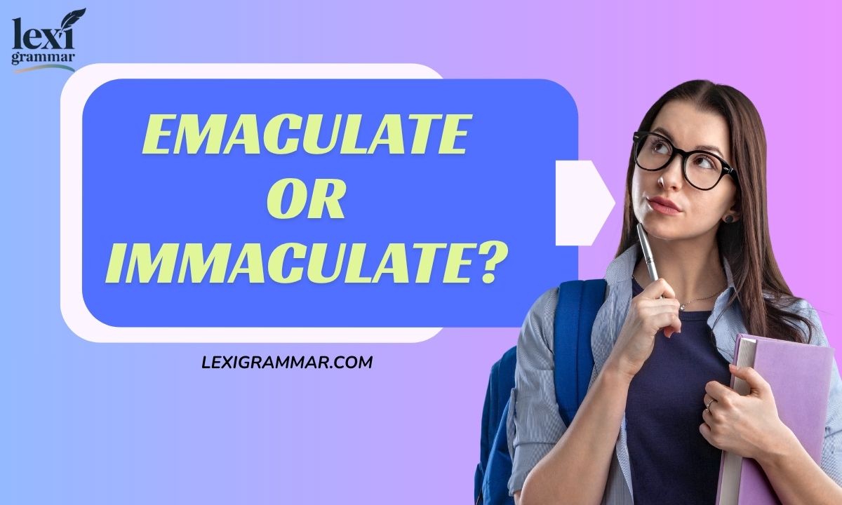 Emaculate or Immaculate