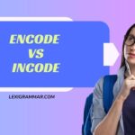 Encode vs. Incode