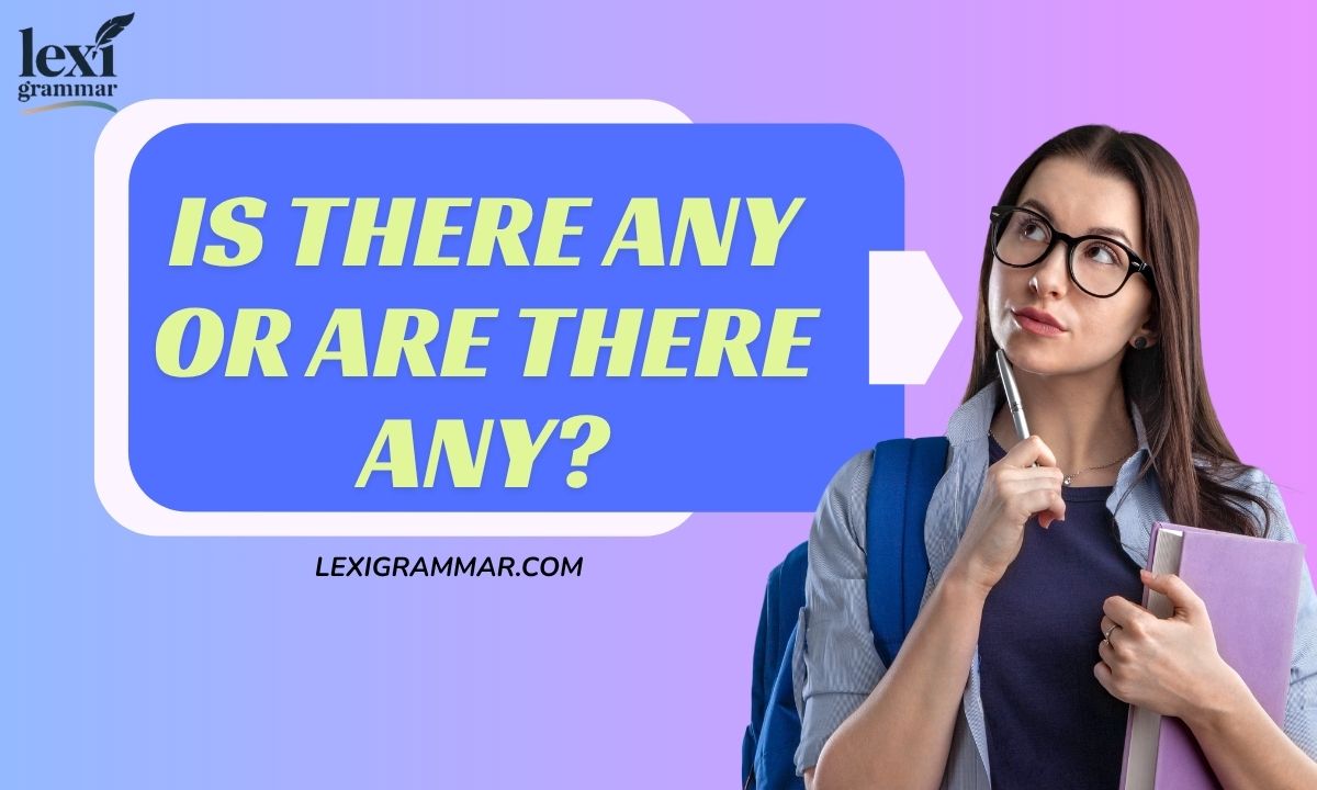 Is There Any or Are There Any