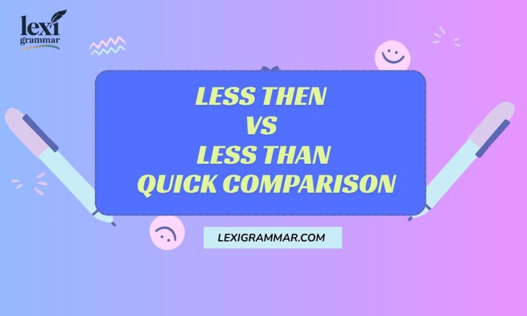 Less Then vs Less Than Quick Comparison