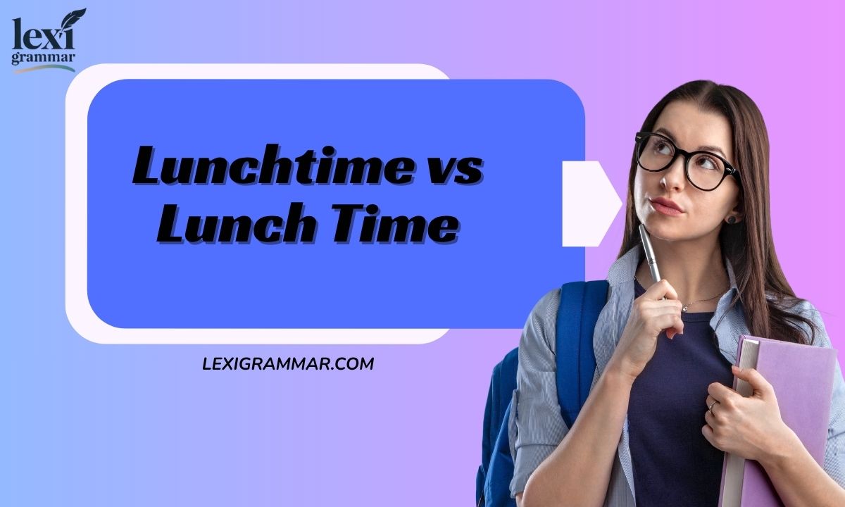 Lunchtime vs. Lunch Time