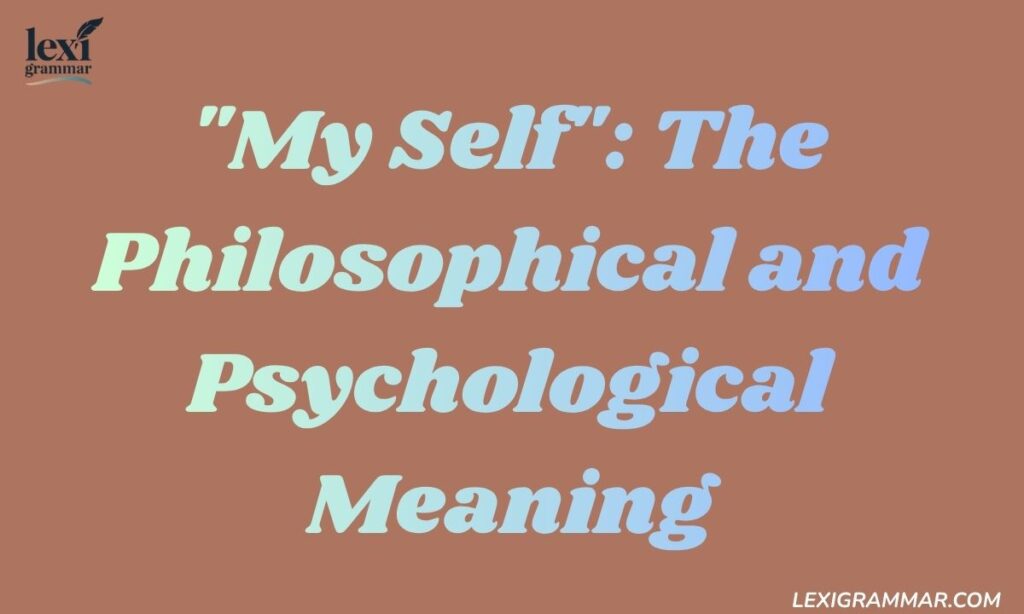 "My Self": The Philosophical and Psychological Meaning