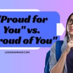 Proud for You vs. Proud of You