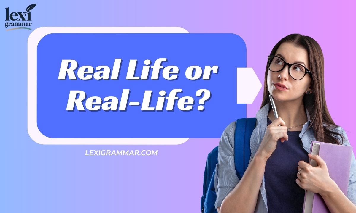 Real Life or Real-Life?