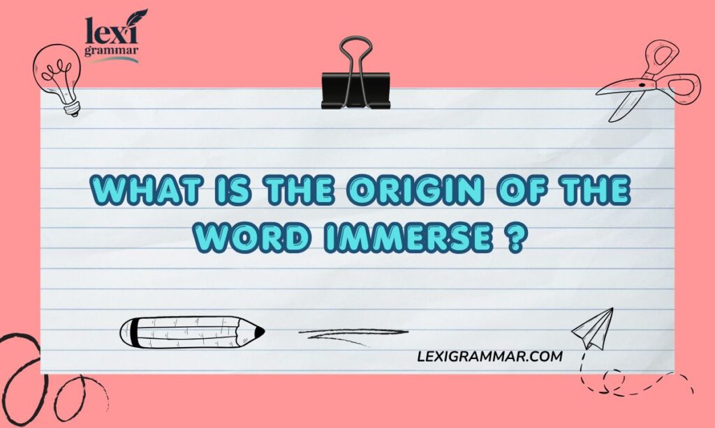 What Is The Origin Of The Word Immerse
