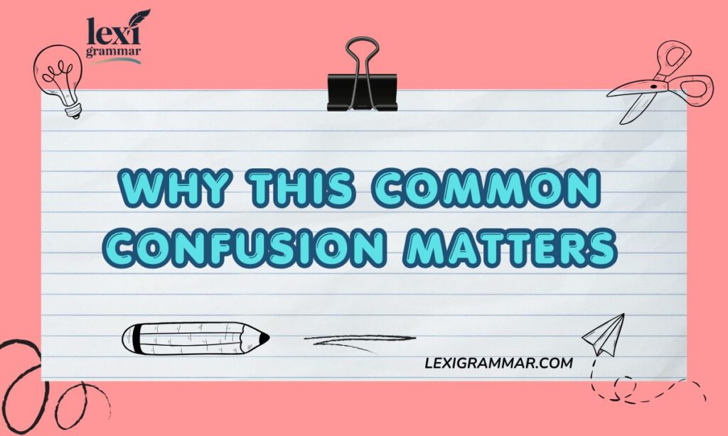 Why This Common Confusion Matters