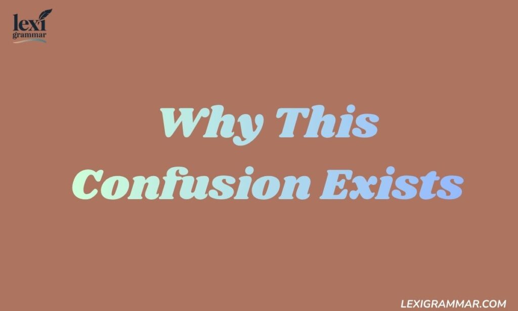 Why This Confusion Exists