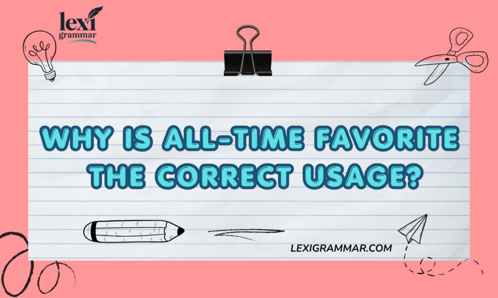 Why is All-Time Favorite the Correct Usage