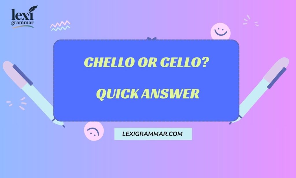 Chello or Cello Quick Answer