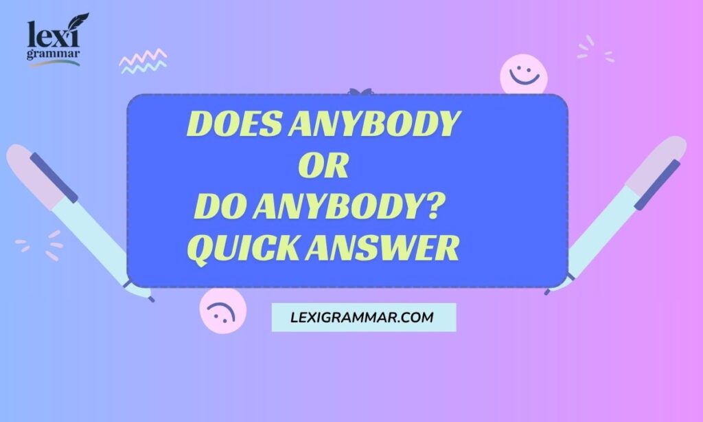 Does Anybody or Do Anybody Quick Answer