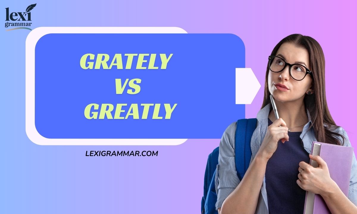 Grately vs. Greatly