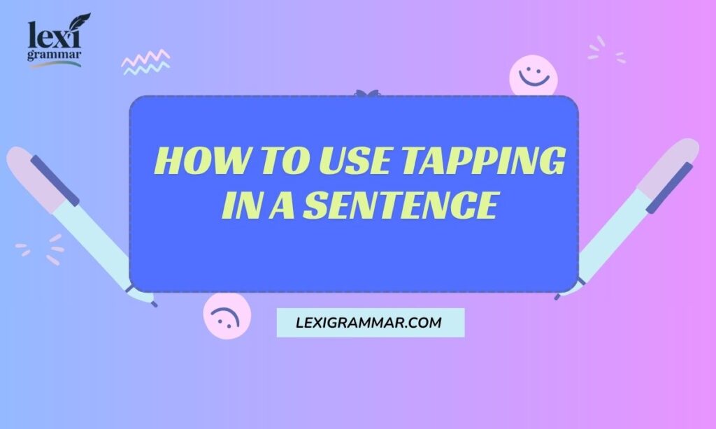 How To Use Tapping In A Sentence