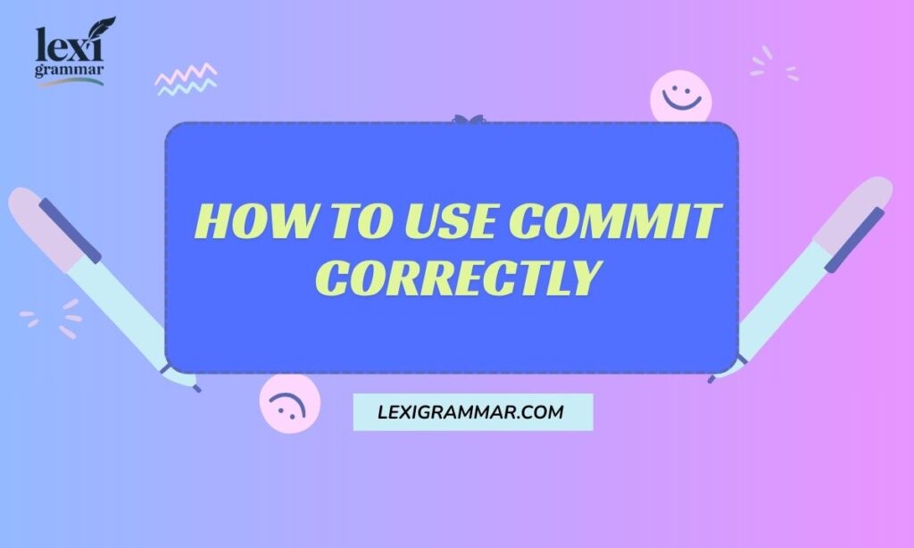How to Use Commit Correctly