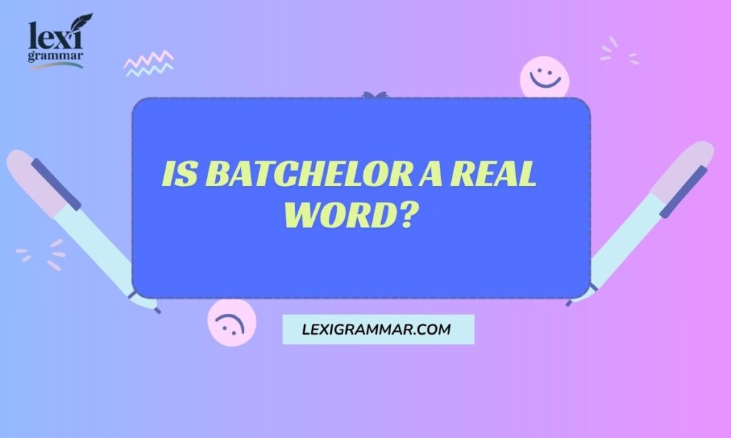 Is Batchelor a Real Word