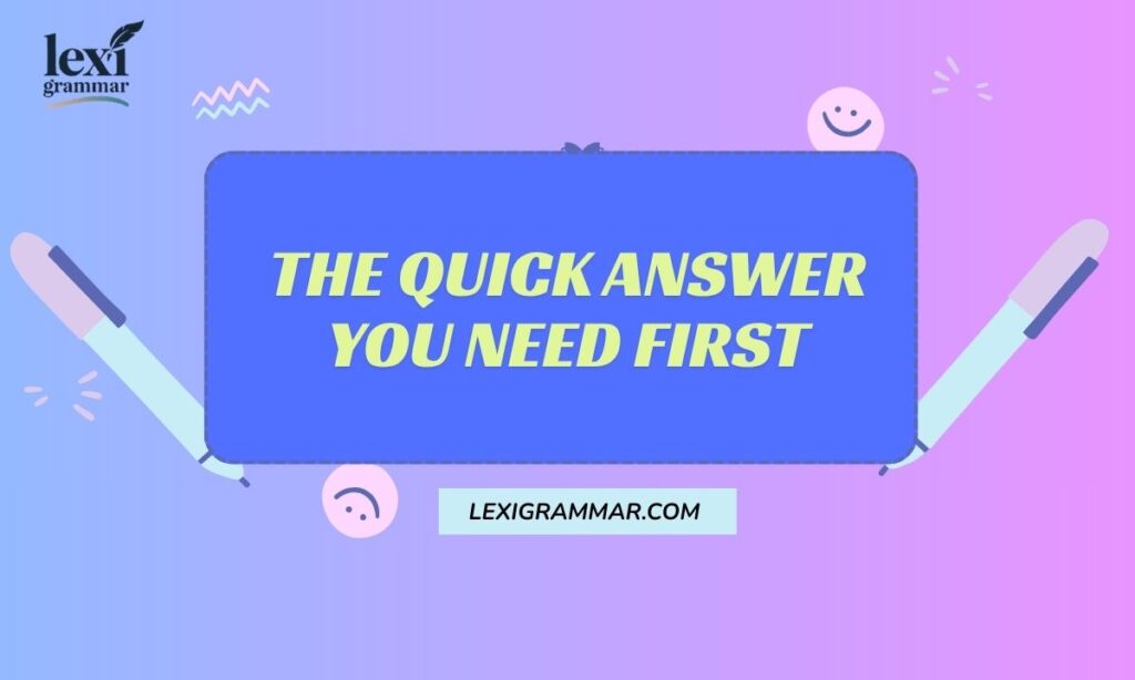 The Quick Answer You Need First