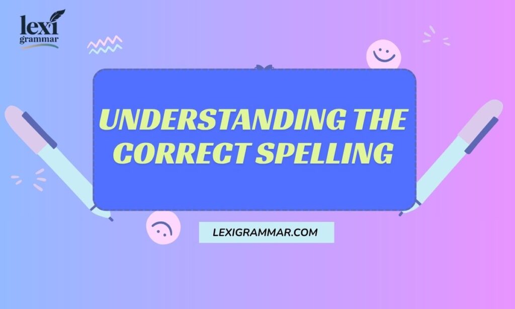 Understanding the Correct Spelling