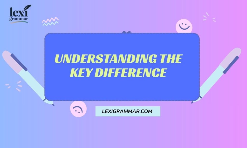 Understanding the Key Difference