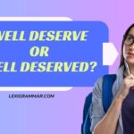 Well Deserve or Well Deserved