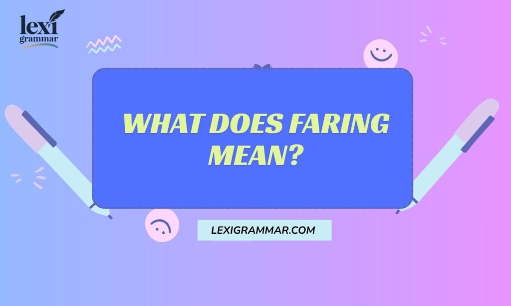 What Does Faring Mean?