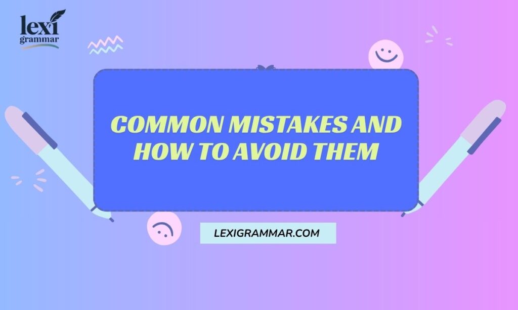 Common Mistakes and How to Avoid Them