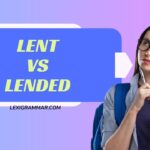 Lent vs Lended
