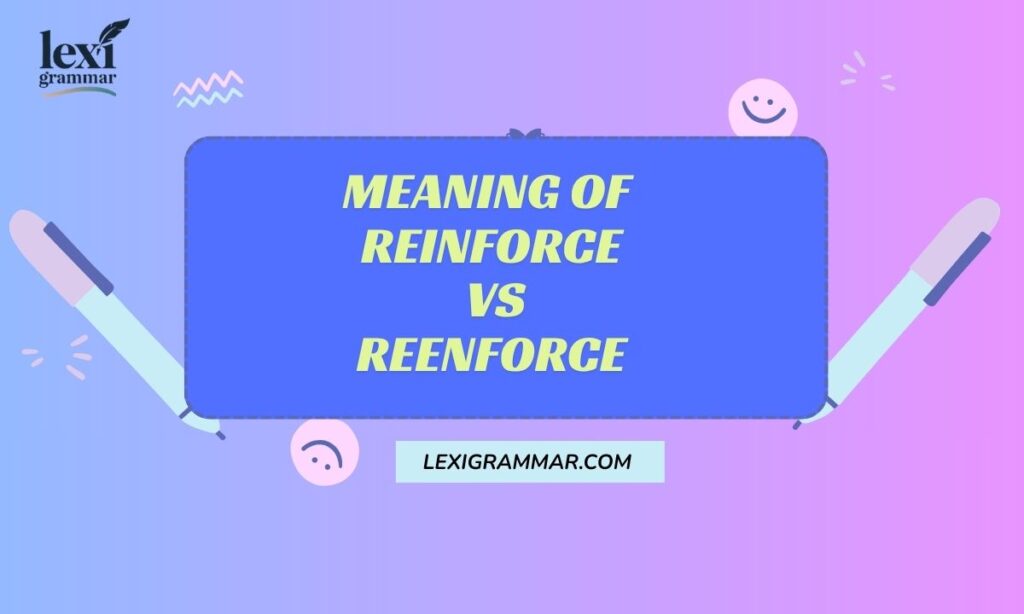 Meaning of Reinforce vs. Reenforce