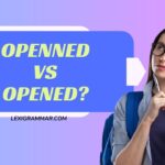 Openned vs Opened