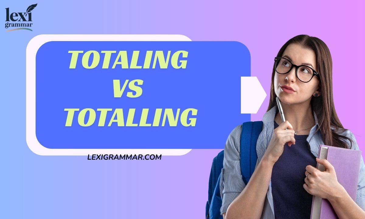 Totaling vs Totalling