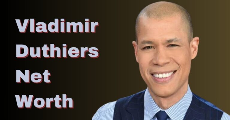 Vladimir Duthiers Net Worth