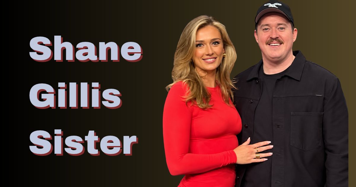 Shane Gillis Sister